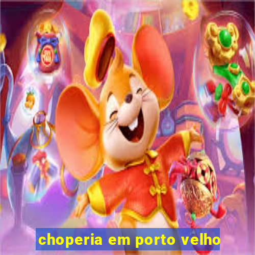 choperia em porto velho